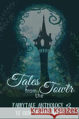 Tales from the Tower. Fairytale Anthology #2 Deborah Cullins Smith Michelle Levigne  9781952345678