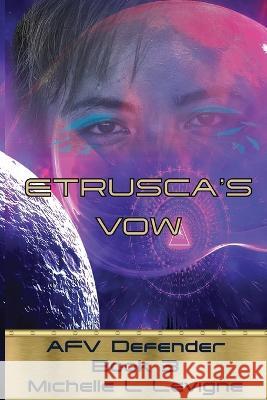 Etrusca's Vow. AFV Defender Book 3 Michelle L Levigne   9781952345777 Ye Olde Dragon Books