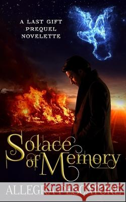 Solace of Memory: A Last Gift Prequel Novelette Allegra Pescatore 9781952348068