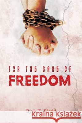 For the Sake of Freedom L. T. World 9781952352140 Crave Press