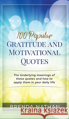 100 Popular Gratitude and Motivational Quotes Brenda Nathan 9781952358098 BrBB House Press