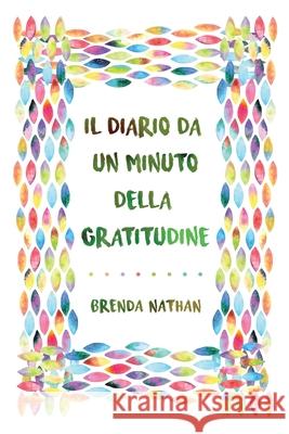 Il Diario Da Un Minuto Della Gratitudine Brenda Nathan 9781952358104 BrBB House Press