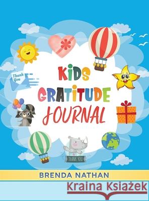 Kids Gratitude Journal: Journal for Kids to Practice Gratitude and Mindfulness Brenda Nathan 9781952358166