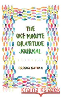 The One-Minute Gratitude Journal Brenda Nathan 9781952358302 BrBB House Press