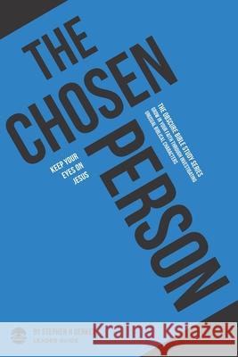 The Chosen Person: Keep your eyes on Jesus - Leader Guide Stephen H. Berkey 9781952359224 Get Wisdom Publishing