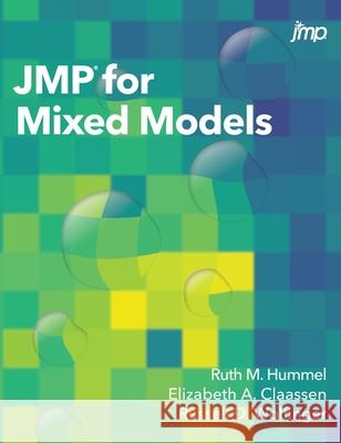 JMP for Mixed Models Ruth Hummel Elizabeth a. Claassen Russell D. Wolfinger 9781952365218 SAS Institute