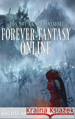 Forever Fantasy Online Rachel Aaron Travis Bach 9781952367021 Aaron Bach LLC