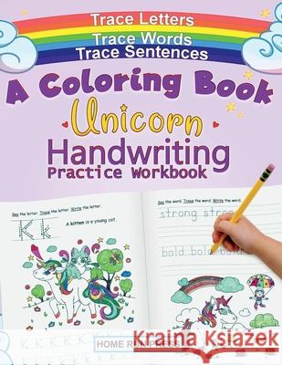 A Coloring Book Handwriting Practice Workbook: Unicorn Book Ages 4-8, Pre K, Kindergarten, 1st Grade Books LLC Hom 9781952368028 Home Run Press, LLC