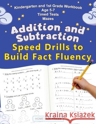 Addition and Subtraction Speed Drills to Build Fact Fluency LLC Hom 9781952368110 Home Run Press, LLC