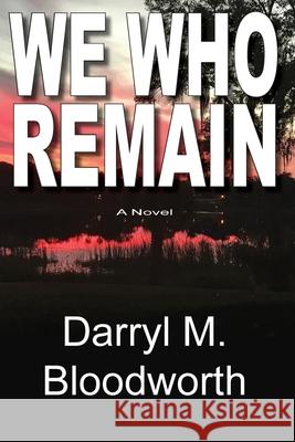 We Who Remain Darryl M. Bloodworth 9781952369537 Eabookspublishing