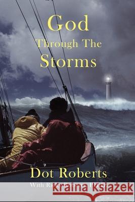 God Through The Storms Ricky And Dot Roberts 9781952369568