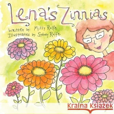 Lena's Zinnias Missy Rolfe Sydney Rolfe 9781952369698