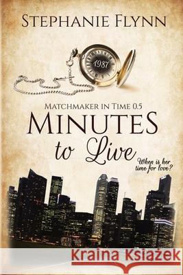 Minutes to Live: A Protector Romantic Suspense with Time Travel Stephanie Flynn 9781952372490 Small Fish Publishing