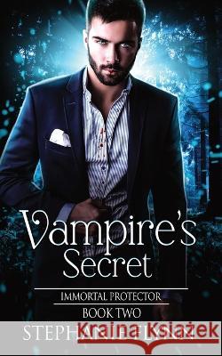 Vampire's Secret: A Steamy Paranormal Urban Fantasy Romance Stephanie Flynn   9781952372582 Small Fish Publishing