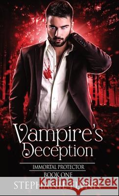 Vampire's Deception: A Steamy Paranormal Urban Fantasy Romance Stephanie Flynn   9781952372629 Small Fish Publishing