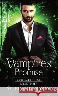 Vampire\'s Promise: A Steamy Paranormal Urban Fantasy Romance Stephanie Flynn 9781952372667 Small Fish Publishing