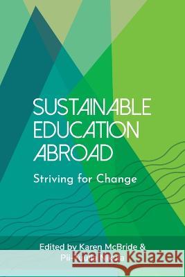 Sustainable Education Abroad: Striving for Change Karen McBride Pii-Tuulia Nikula  9781952376344