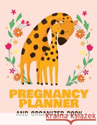 Pregnancy Planner and Organizer Book: New Due Date Journal Trimester Symptoms Organizer Planner New Mom Baby Shower Gift Baby Expecting Calendar Baby Larson, Patricia 9781952378188 Patricia Larson