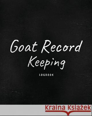 Goat Record Keeping Log Book: Farm Management Log Book 4-H and FFA Projects Beef Calving Book Breeder Owner Goat Index Business Accountability Raisi Larson, Patrica 9781952378959 Patricia Larson