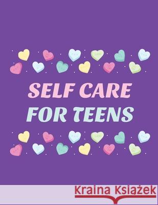 Self Care For Teens: For Adults For Autism Moms For Nurses Moms Teachers Teens Women With Prompts Day and Night Self Love Gift Larson, Patricia 9781952378997 Patricia Larson