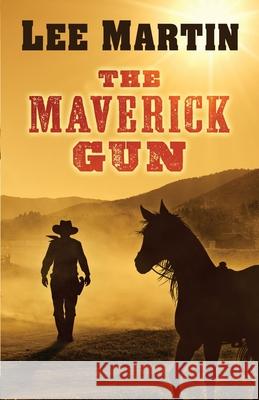 The Maverick Gun Lee Martin 9781952380211 Lee Martin