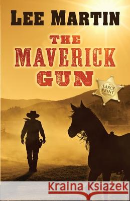 The Maverick Gun: Large Print Edition Lee Martin 9781952380235 Lee Martin