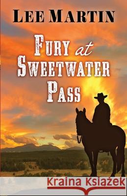 Fury at Sweetwater Pass Lee Martin 9781952380266 Lee Martin