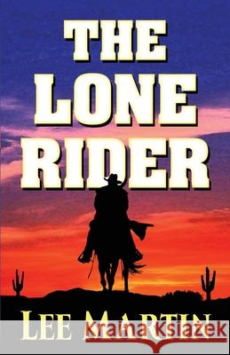 The Lone Rider Lee Martin 9781952380297 Lee Martin