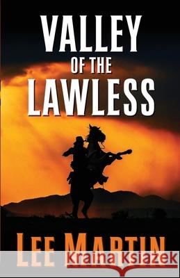 Valley of the Lawless Lee Martin 9781952380389 Lee Martin