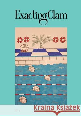 Exacting Clam No. 1: Summer 2021 Guillermo Stitch Jacob Smullyan 9781952386183