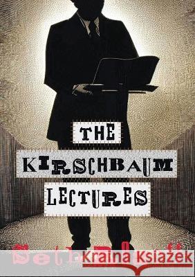 The Kirschbaum Lectures Seth Rogoff   9781952386565 Sagging Meniscus Press