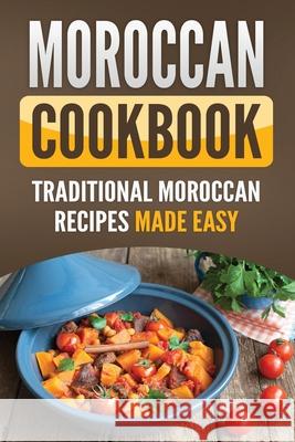 Moroccan Cookbook: Traditional Moroccan Recipes Made Easy Grizzly Publishing 9781952395611 Grizzly Publishing Co