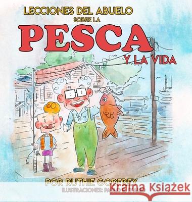 Lecciones del Abuelo Sobre La Pesca Y La Vida Ruth Godfrey Pablo D'Alio 9781952402159