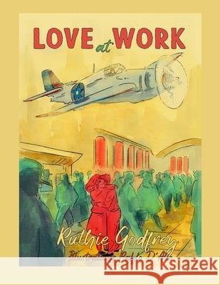 Love At Work Ruthie Godfrey Pablo D'Alio 9781952402319 Ruthie Godfrey Books, LLC
