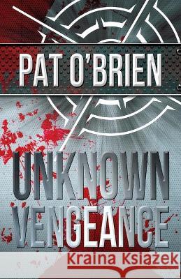 Unknown Vengeance Pat O'Brien 9781952404375 Cayelle Publishing/Whistler