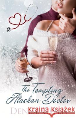 The Tempting Alaskan Doctor Denise Gwen 9781952404450 Cayelle Publishing/Tryst