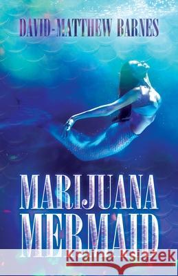Marijuana Mermaid David-Matthew Barnes 9781952404634 Cayelle Publishing/Coulture