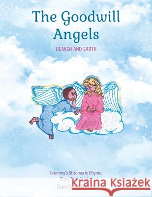 The Goodwill Angels: Heaven and Earth Sandy Katchuk 9781952405365