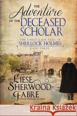 The Adventure of the Deceased Scholar Liese Sherwood-Fabre 9781952408144 Little ELM Press