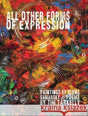 All Other Forms of Expression Elena Samarsky Timothy Tarkelly 9781952411175