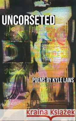 Uncorseted Kyle Laws Jason Ryberg 9781952411359