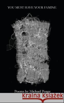 You Must Have Your Famine Michael Poage 9781952411403 Spartan Press