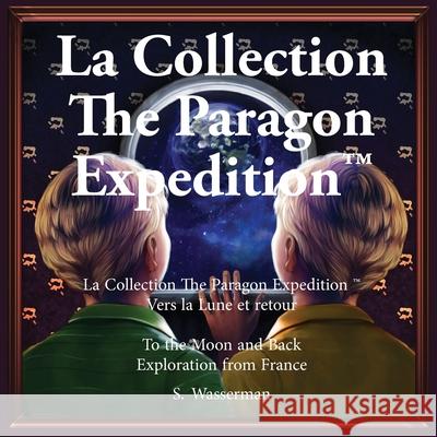 The Paragon Expedition (French): To the Moon and Back Wasserman, Susan 9781952417016 Paragon Expedition Press