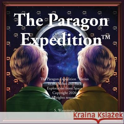 The Paragon Expedition: To the Moon and Back Susan Wasserman Dentamarin Wongyaofa Kristel Raymundo 9781952417030 Paragon Expedition Press