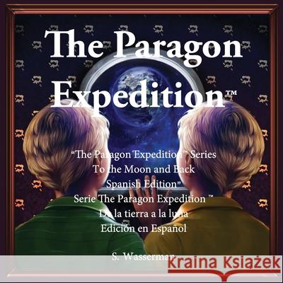 The Paragon Expedition (Spanish): To the Moon and Back Wasserman, Susan 9781952417108 Paragon Expedition Press