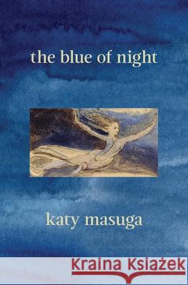 The Blue of Night Katy Masuga 9781952419126