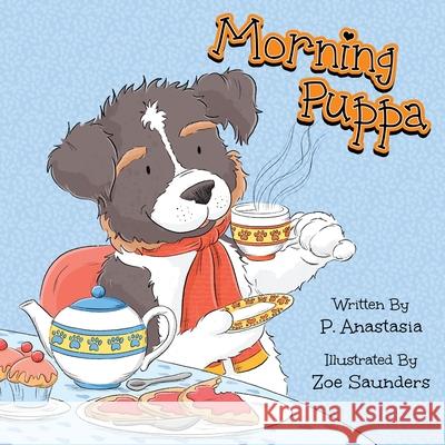 Morning Puppa P Anastasia, Zoe Saunders 9781952425004 Jackal Moon Press
