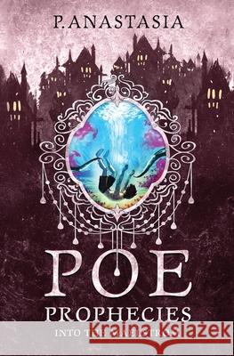 POE Prophecies: Into the Maelstrom P. Anastasia 9781952425219
