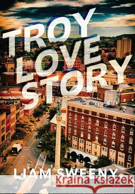 Troy Love Story Liam Sweeny 9781952427374 Bronzeville Books