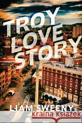 Troy Love Story Liam Sweeny 9781952427381